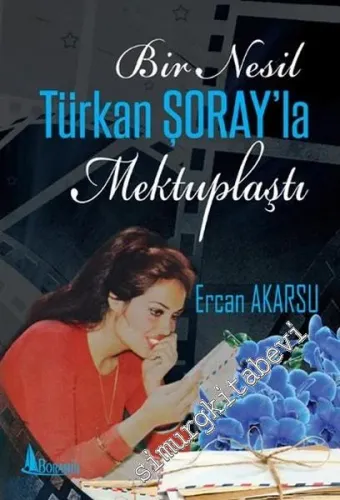Bir Nesil Türkan Şoray'la Mektuplaştı -
