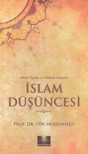 Aktüel Manası ve Hakikati Arasında İslam Düşüncesi