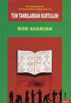 Aklı Özgürleştirmek ve Dünyayı Kökten Değiştirmek İçin Tüm Tanrılardan Kurtulun