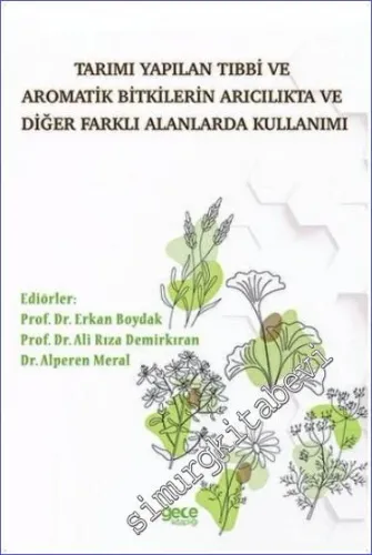 Tarımı Yapılan Tıbbi ve Aromatik Bitkilerin Arıcılıkta ve Diğer Farklı Alanlarda Kullanımı -         2022