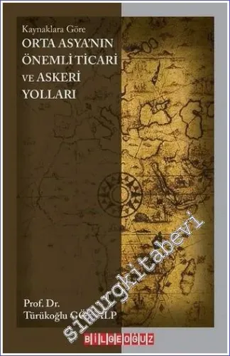 Kaynaklara Göre Orta Asya'nın Önemli Ticari ve Askeri Yolları -        2022