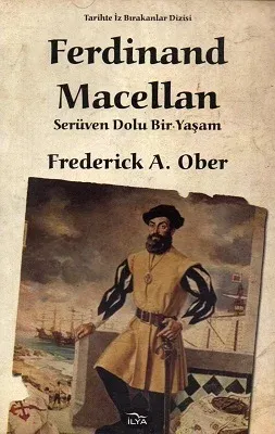 Ferdinand Macellan - Serüven Dolu Bir Yaşam