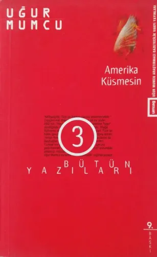 Amerika Küsmesin / Bütün Yazıları 3