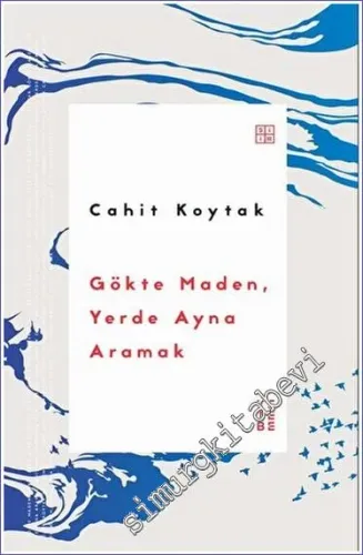 Gökte Maden, Yerde Ayna Aramak - 2023
