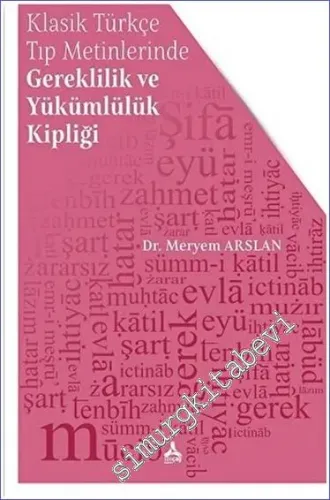 Klasik Türkçe Tıp Metinlerinde Gereklilik ve Yükümlülük Kipliği - 2023