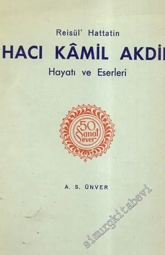 50 Sanat Sever: Reisül' Hattatin Hacı Kamil Akdik, Hayatı ve Eserleri  -        1954