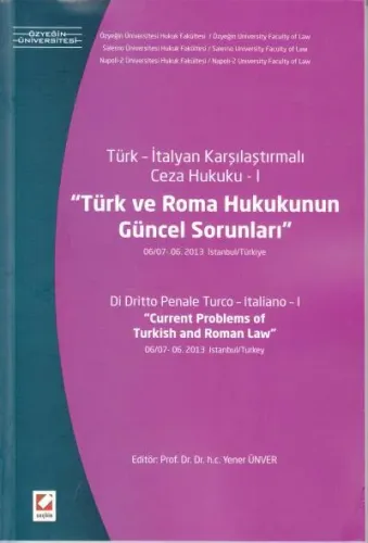 Türk – İtalyan  Karşılaştırmalı Ceza Hukuku – ITürk ve Roma Hukukunun Güncel Sorunları (06/07–06 2013 İstanbul / Türkiye)