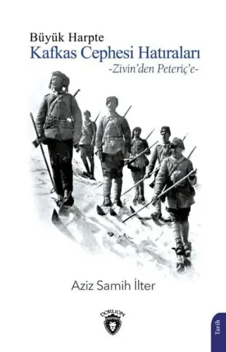 Büyük Harpte Kafkas Cephesi Hatıraları;Zivin'den Peteriç'e