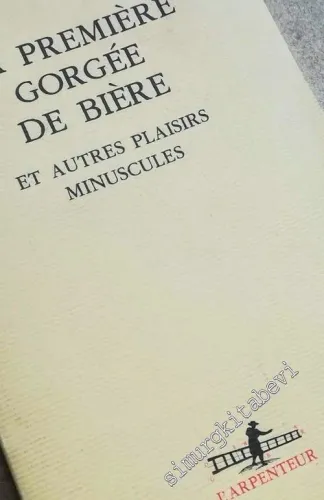 La Première Gorgée de Bière et Autres Plaisirs Minuscules -        2004