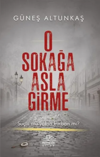 O Sokağa Asla Girme | Güneş Altunkaş | Nemesis Kitap