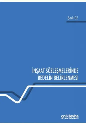 İnşaat Sözleşmelerinde Bedelin Belirlenmesi