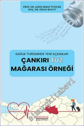 Çankırı Tuz Mağarası Örneği : Sağlık Turizminde Yeni Açılımlar -         2022