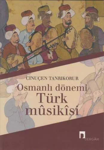 Osmanlı Dönemi Türk Mûsikîsi %10 indirimli Cinuçen Tanrıkorur