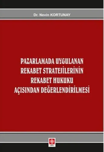 Pazarlamada Uygulanan Rekabet Stratejilerinin Rekabet Hukuku Açısından Değerlendirilmesi