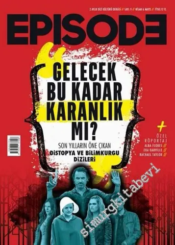 Episode Dizi Kültürü Dergisi - Gelecek Bu Kadar Karanlık mı? - Sayı: 9      Nisan - Mayıs