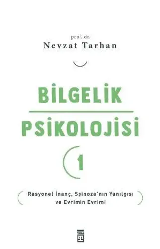 Bilgelik Psikolojisi-1 Rasyonel İnanç Spinozanın Yanılgısı ve Evrimin 