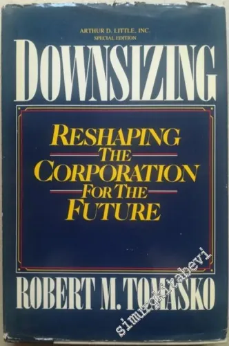 Downsizing: Reshaping the Corporation for the Future - Hardcover -        1987