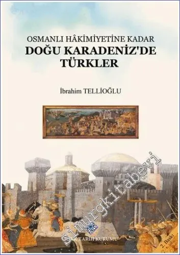 Osmanlı Hâkimiyetine Kadar Doğu Karadeniz'de Türkler -         2025
