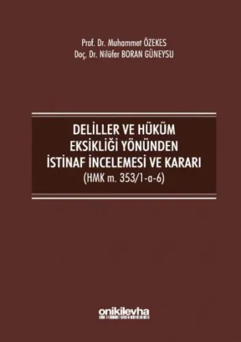 Deliller ve Hüküm Eksikliği Yönünden İstinaf İncelemesi ve Kararı