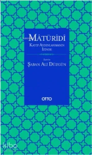 Matüridi: Kayıp Aydınlanmanın İzinde