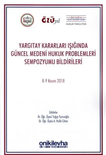 Yargıtay Kararları Işığında Güncel Medeni Hukuk Problemleri Sempozyumu Bildirileri
