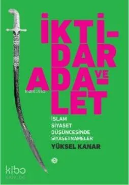 İktidar ve Adalet; İslam Siyaset Düşüncesinde Siyasetnameler