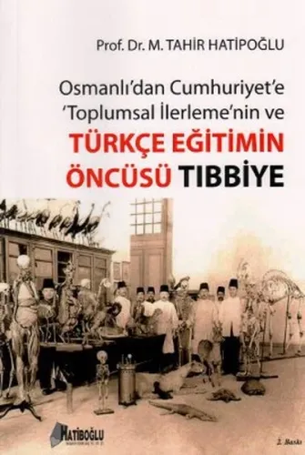 Osmanlı'dan Cumhuriyet'e Toplumsal İlerleme'nin ve Türkçe Eğitimin Öncüsü Tıbbiye
