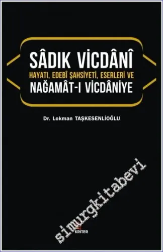 Sadık Vicdani : Hayatı, Edebi Şahsiyeti, Eserleri ve Nagamat-ı Vicdani