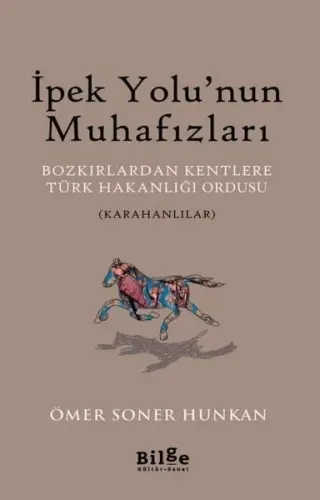 İpek Yolu'nun Muhafızları; Bozkırlardan Kentlere Türk Hakanlığı Ordusu (Karahanlılar)