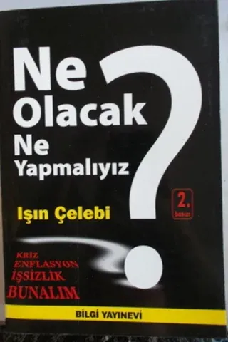 Ne Olacak Ne Yapmalıyız ?