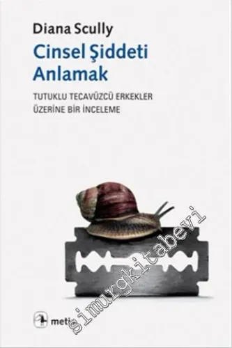 Cinsel Şiddeti Anlamak: Tutuklu Tecavüzcü Erkekler Üzerine Bir İnceleme -