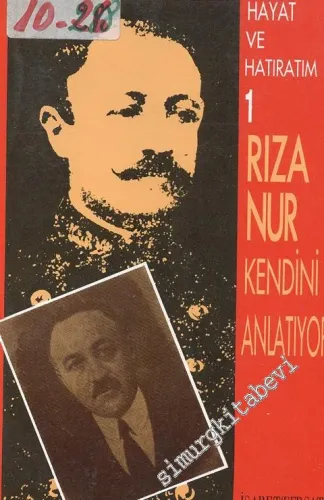 Hayat ve Hatıratım - Dr. Rıza Nur Kendini Anlatıyor 1 -