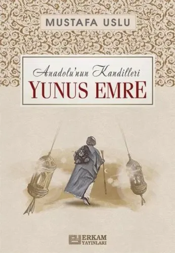 Yunus Emre / Anadolu’nun Kandilleri Mustafa Uslu