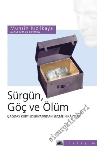 Sürgün, Göç ve Ölüm: Çağdaş Kürt Edebiyatından Seçme Hikayeler -        2004