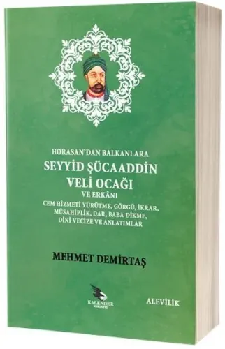 Horasan'dan Balkanlara Seyyid Şücaaddin Veli Ocağı ve Erkânı