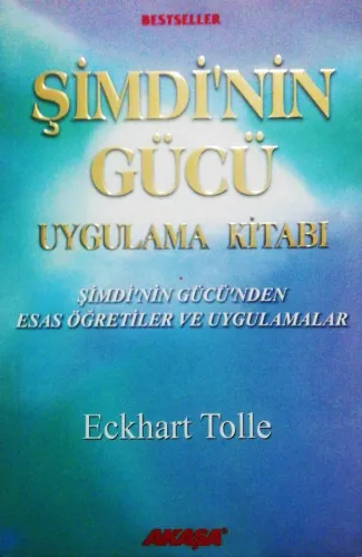 Şimdi'nin Gücü Uygulama Kitabı / Şimdi'nin Gücü'nden Esas Öğretiler ve Uygulamalar