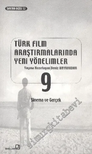 Türk Film Araştırmalarında Yeni Yönelimler 9: Sinema ve Gerçek -