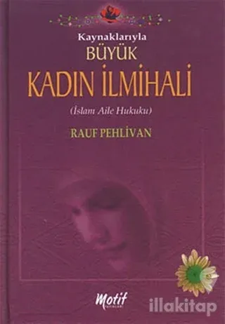 Kaynaklarıyla Kadın İlmihali (1. Hamur Büyük Boy) (Ciltli)