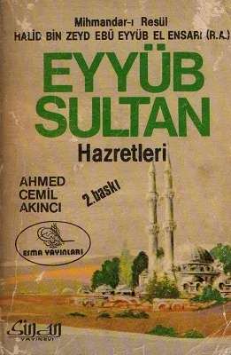 Mihmandar-ı Resül Halid Bin Zeyd Ebü Eyyüb El Ensari (R.A.) Eyyüb Sultan Hazretleri