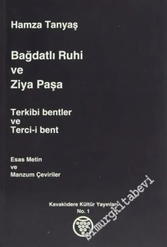 Bağdatlı Ruhi ve Ziya Paşa: Terkibi Bentler ve Terci-i Bent - Esas Metin ve Manzum Çeviriler -        1991