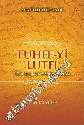 Tuhfe-yi Lutfi: Türkçe - Farsça Manzum Sözlük -         2013