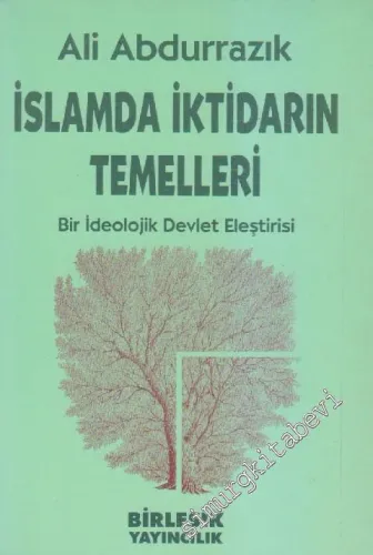 İslâmda İktidarın Temelleri: Bir İdeolojik Devlet Eleştirisi -        1995
