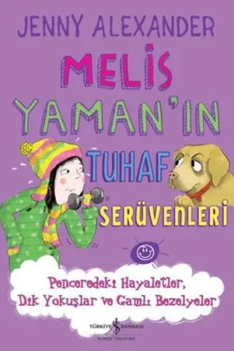 Melis Yaman'ın Tuhaf Serüvenleri; Penceredeki Hayaletler Dik Yokuşlar ve Gamlı Bezelyeler