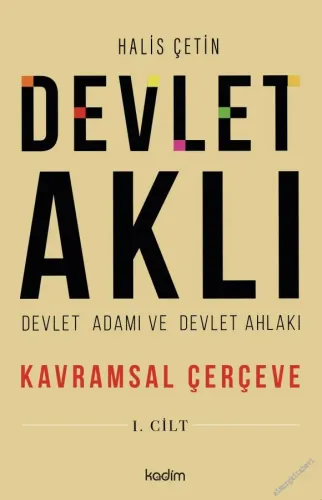 Devlet Aklı - Devlet Adamı ve Devlet Ahlakı : Kavramsal Çerçeve - Cilt
