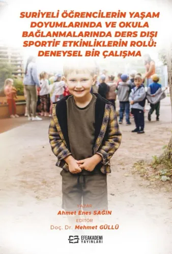 Suriyeli Öğrencilerin Yaşam Doyumlarında ve Okula Bağlanmalarında Ders Dışı Sportif Etkinliklerin Rolü: Deneysel Bir Çalışma