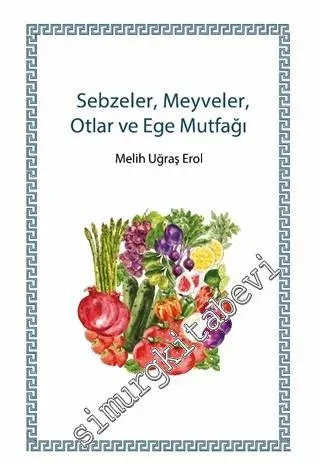 Sebzeler Meyveler Otlar ve Ege Mutfağı -        2020