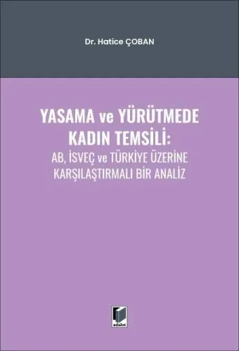 Yasama ve Yürütmede Kadın Temsili: AB, İsveç ve Türkiye Üzerine Karşılaştırmalı Bir Analiz