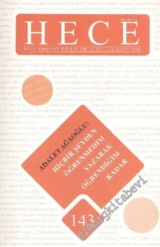 Hece Aylık Edebiyat Dergisi, Dosya: Adalet Ağaoğlu, “ Hiçbir Şeyden Öğrenmedim Yazarak Öğrendiğim Kadar ” -        2008