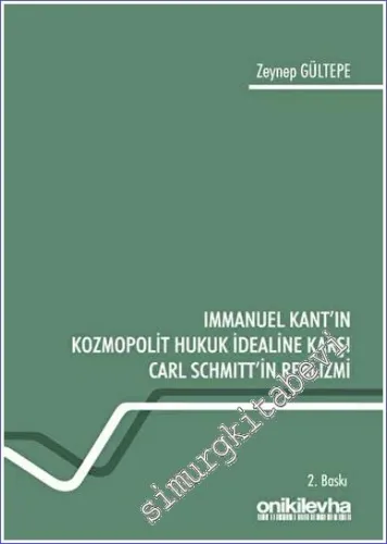 Immanuel Kant'ın Kozmopolit Hukuk İdealine Karşı Carl Schmitt'in Realizmi -         2022