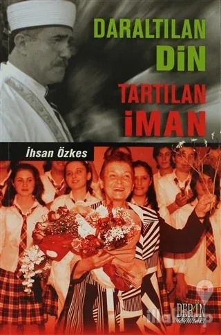 Daraltılan Din Tartılan İman